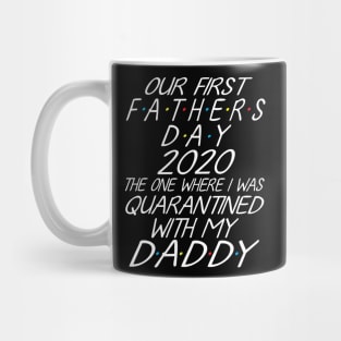 Our First Father's Day 2020 The One Where I Was Quarantined With My Daddy Son Daughter Together Mug